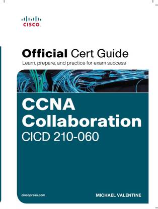 CCNA Collaboration CICD 210-060 Official Cert Guide 1 Edition