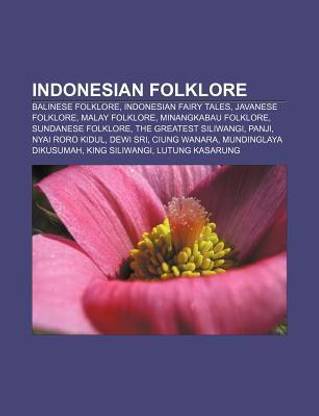 Indonesian folklore: Balinese folklore, Indonesian fairy tales, Javanese folklore, Malay folklore, Minangkabau folklore, Sundanese folklore