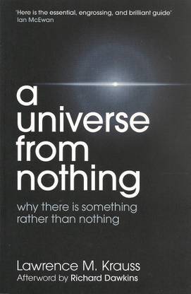 A Universe From Nothing : Why There Is Something Rather Than Nothing