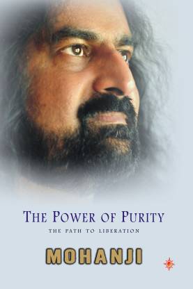 The Power of Purity: The Path to Liberation Mohanji