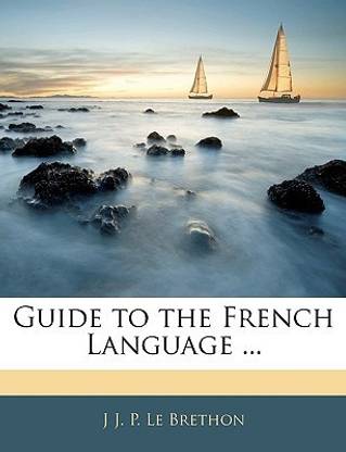 Guide to the French Language ...