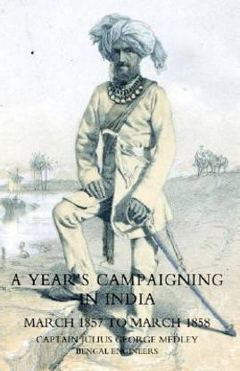 Year's Campaigning in India from March 1857 to March 1858 2005