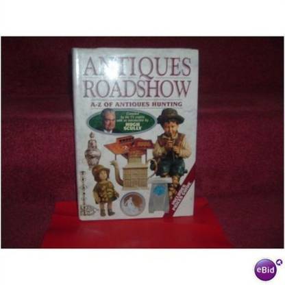Antique Roadshow: A-z of Antiques Hunting