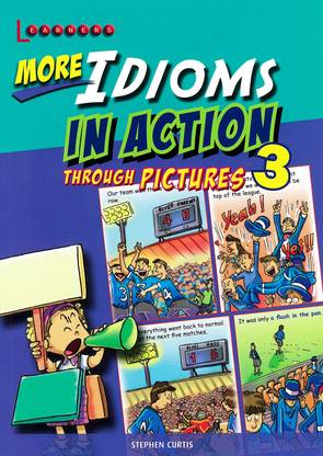 More Idioms in Action Through Pictures 3