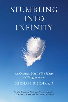 Stumbling into Infinity: An Ordinary Man in the Sphere of Enlightenment (English, Paperback, Michael Fischman)