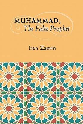 Muhammad, The False Prophet