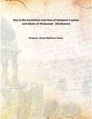 Key to the translation exercises of Kempson's syntax and idioms of Hindustani [Hardcover]