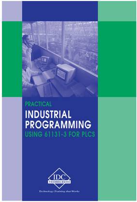 Practical Industrial Programming Using 61131-3 for PLCs