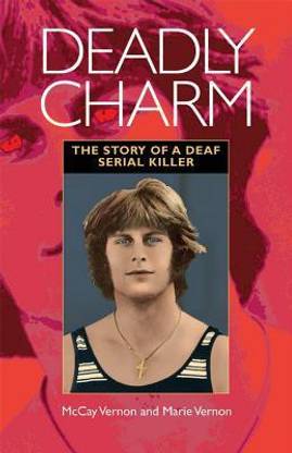 Deadly Charm - The Story of a Deaf Serial Killer