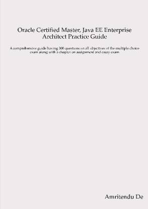 Oracle Certified Master, Java EE Enterprise Architect Practice Guide