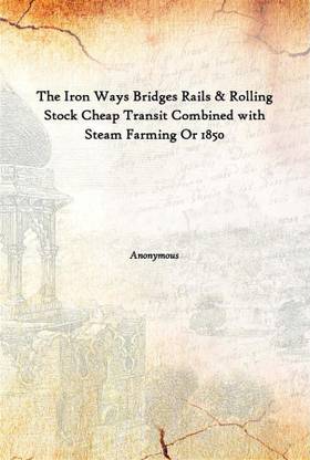 The Iron Ways Bridges Rails & Rolling Stock Cheap Transit Combined With Steam Farming Or 1850