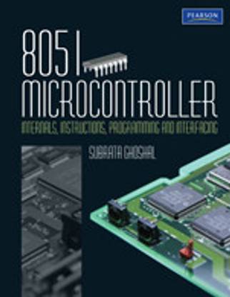 8051 Microcontroller: Internals, Instructions, Programming and Interfacing 1st Edition