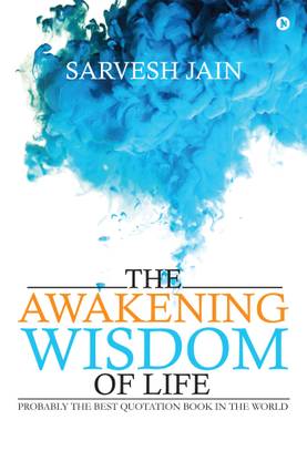 The Awakening Wisdom of Life  - Probably the best Quotation Book in the world