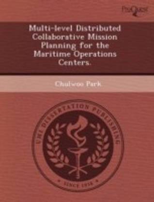Multi-Level Distributed Collaborative Mission Planning for the Maritime Operations Centers