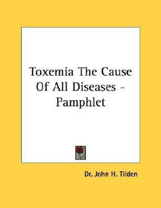 Toxemia the Cause of All Diseases - Pamphlet