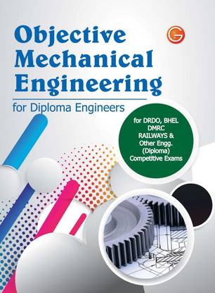 Objective Mechanical Engineering for Diploma Engineers for DRDO, BHEL, DMRC, Railways &amp; Other Engg. (Diploma) Competitive Exams