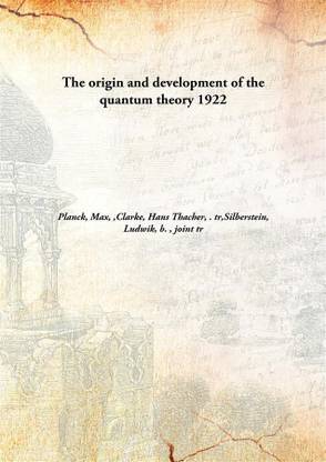 The Origin And Development Of The Quantum Theory