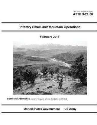 Army Tactics Techniques Procedures ATTP 3-21.50 Infantry Small-Unit Mountain Operations February 2011