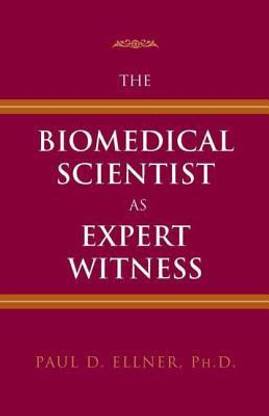 The Biomedical Scientist as Expert Witness