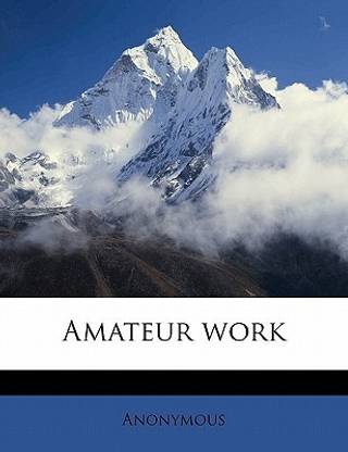 Amateur Work Volume 1