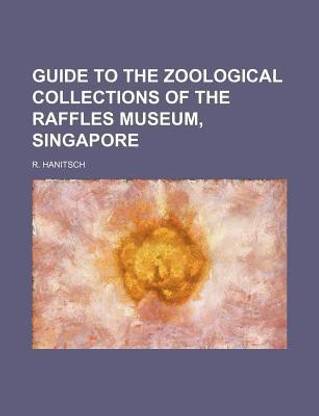 Guide to the Zoological Collections of the Raffles Museum, Singapore