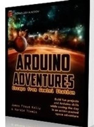 Arduino Adventures: Escape from Gemini Station 1st  Edition