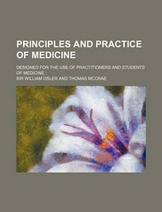 Principles and Practice of Medicine; Designed for the Use of Practitioners and Students of Medicine