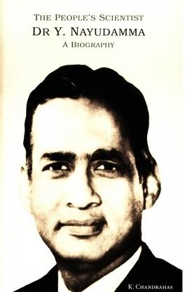 The People's Scientist Dr. Y. Nayudamma A Biography  - A Biography