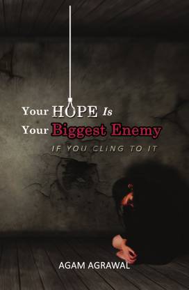 Your Hope Is Your Biggest Enemy  - If You Cling To It