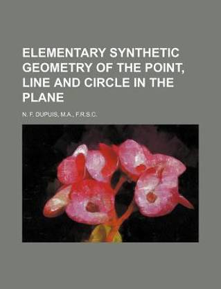 Elementary Synthetic Geometry of the Point, Line and Circle in the Plane