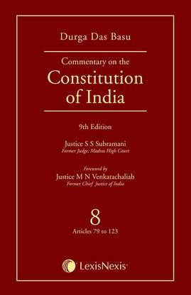DD Basu Commentary on the Constitution of India - Volume 8 (Covering Articles 79 TO 123)