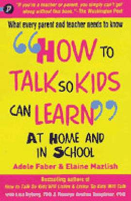 How to Talk so Kids can Learn  - At Home and in School