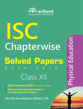 ISC Chapterwise Solved Papers Physical Education Class 12th (Old Edition)  - Chapterwise Solved Papers 2014 - 2012 1st  Edition