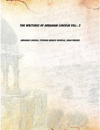 The writings of Abraham Lincoln Vol:- 2