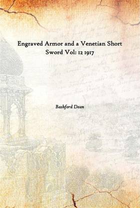 Engraved Armor And A Venetian Short Sword Vol: 12 1917