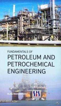 Fundamentals of petroleum and petrochemical engineering