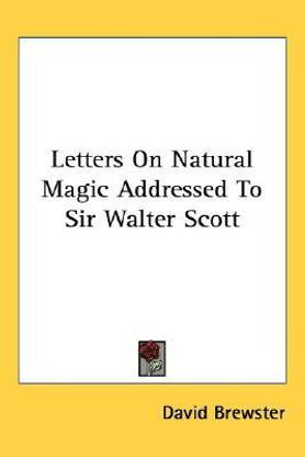 Letters On Natural Magic Addressed To Sir Walter Scott