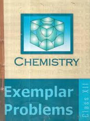 Chemistry Exemplar Problems E/M for Class - Xii 1 Edition