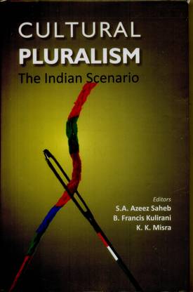 Cultural Pluralism :The Indian Scenario