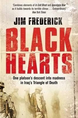 Black Hearts  - One Platoon's Descent Into Madness in Iraq's Triangle of Death