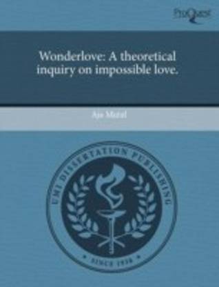 Wonderlove: A Theoretical Inquiry on Impossible Love