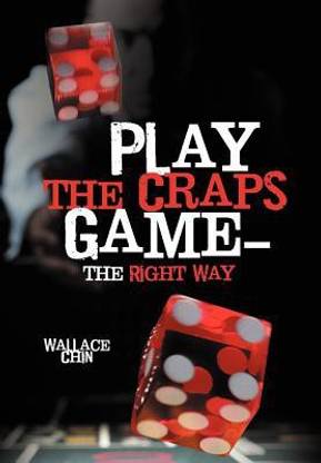 Play the Craps Game-The Right Way