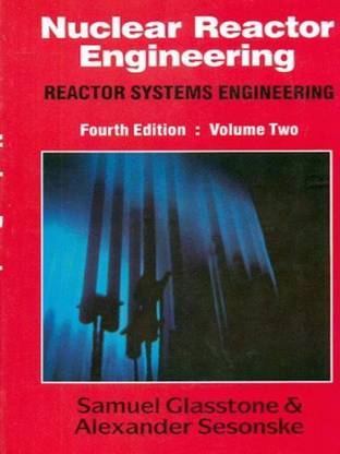 Nuclear Reactor Engineering: Reactor Systems Engineering: v. 2  - Reactor Systems Engineering (Volume - 2)