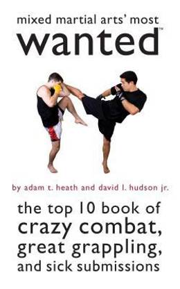Mixed Martial Arts' Most Wanted (TM)