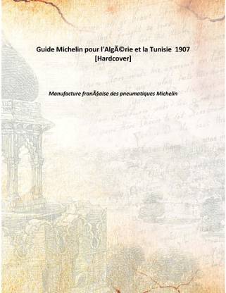 Guide Michelin Pour L'AlgéRie Et La Tunisie 1907