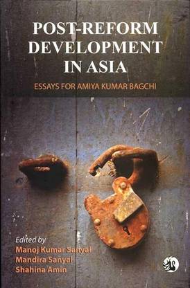 Post-Reform Development In Asia: Essays For Amiya Kumar Bagchi HB 01 Edition