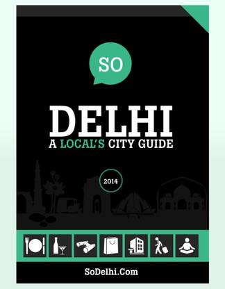 So Delhi  - A Local's City Guide 1st  Edition