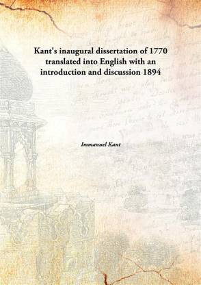 Kant's inaugural dissertation of 1770 translated into English with an introduction and discussion