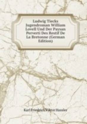 Ludwig Tiecks Jugendroman William Lovell Und Der Paysan Perverti Des Restif De La Bretonne