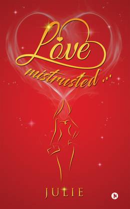 LOVE mistrusted…